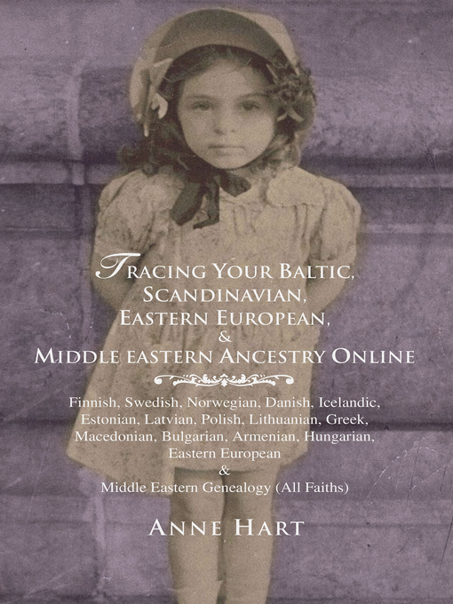 Title details for Tracing Your Baltic, Scandinavian, Eastern European, & Middle Eastern Ancestry Online by Anne Hart - Available